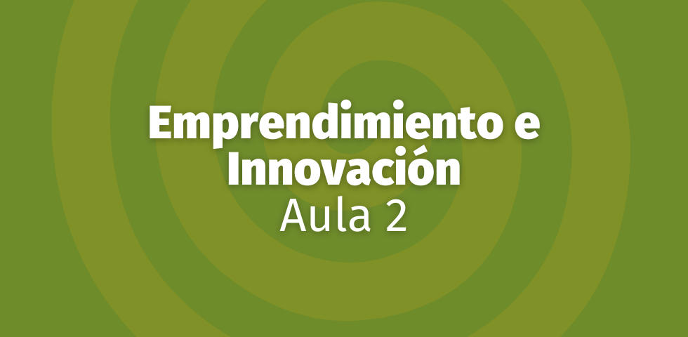 Emprendimiento e Innovación - Aula 2