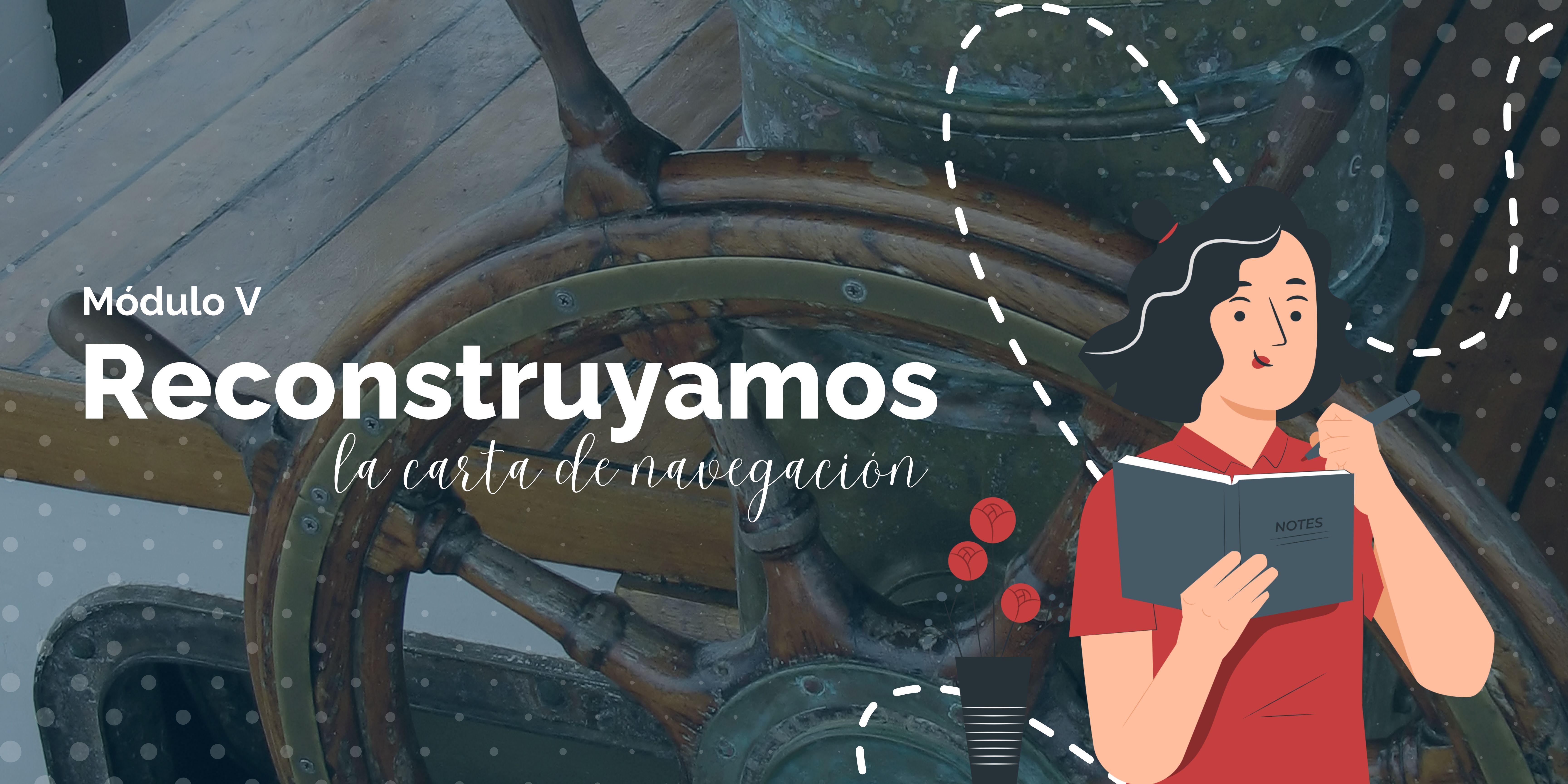 Módulo V. Reconstruyamos la carta de navegación